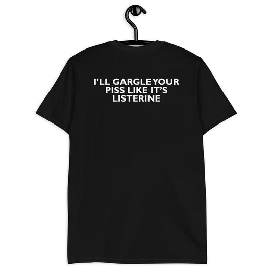 Camiseta unisex Haré gárgaras con tu orina como si fuera Listerine