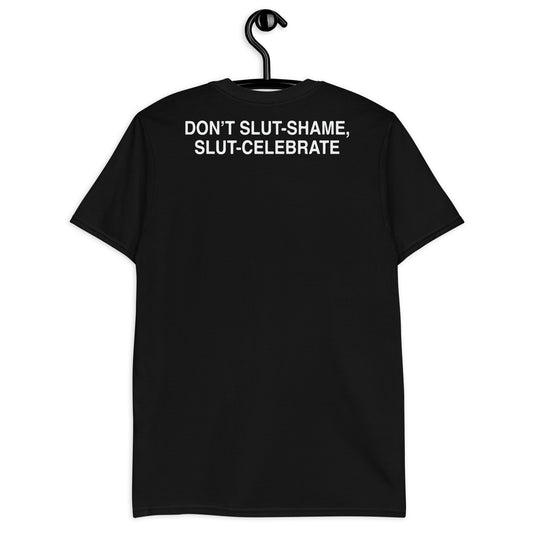 Don't Slut-Shame, Slut-Celebrate Short-Sleeve Unisex T-Shirt