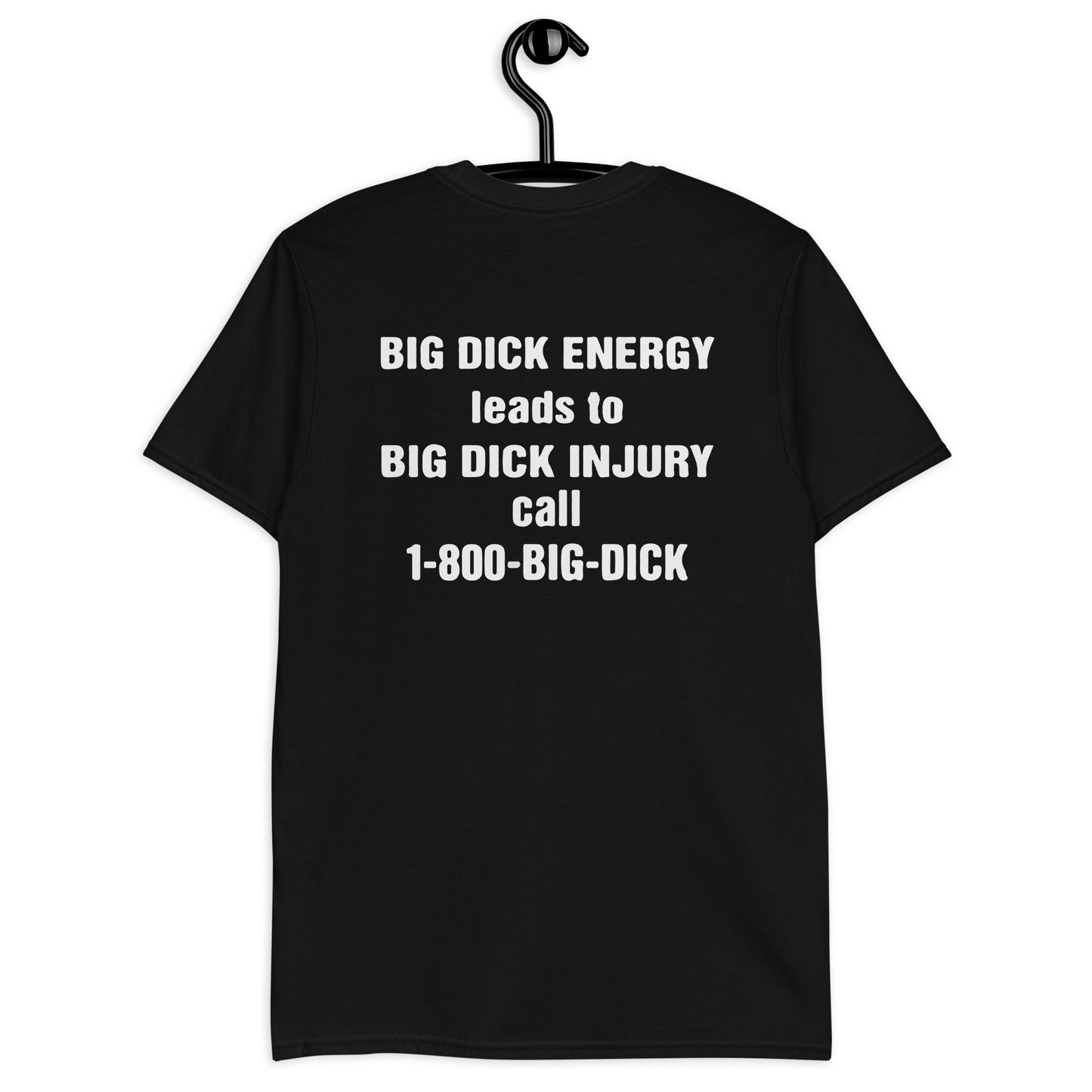 BIG DICK ENERGY conduce a BIG DICK LESIÓN llame al 1-800-BIG-DICK camiseta unisex de manga corta