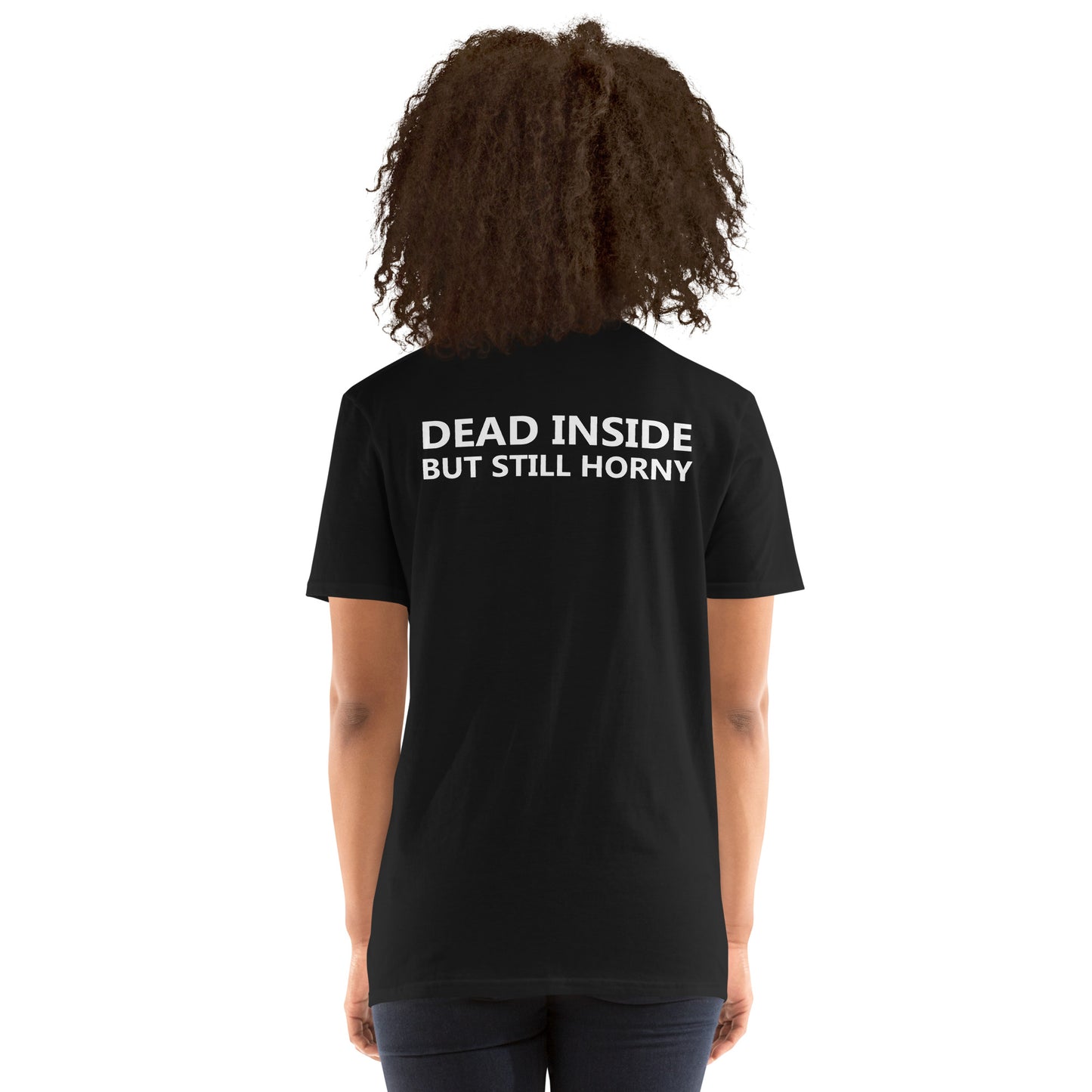 DEAD INSIDE BUT STILL HORNY Short-Sleeve Unisex T-Shirt