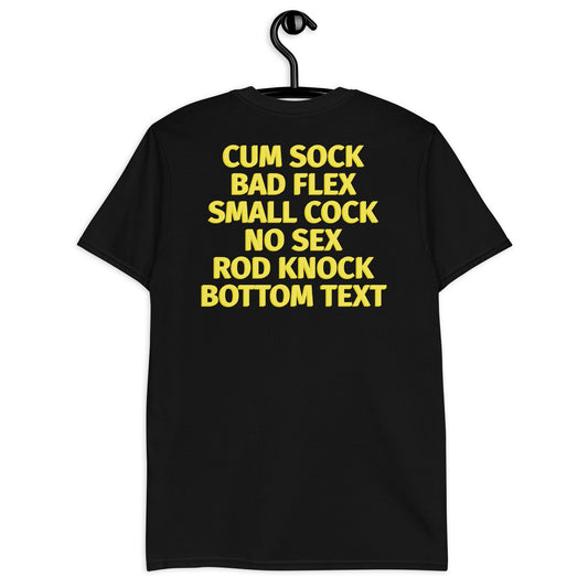 CUM SOCK BAD FLEX SMALL COCK NO SEX ROD KNOCK BOTTOM TEXT Short-Sleeve Unisex T-Shirt