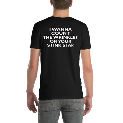 I WANNA COUNT THE WRINKLES ON YOUR STINK STAR Short-Sleeve Unisex T-Shirt