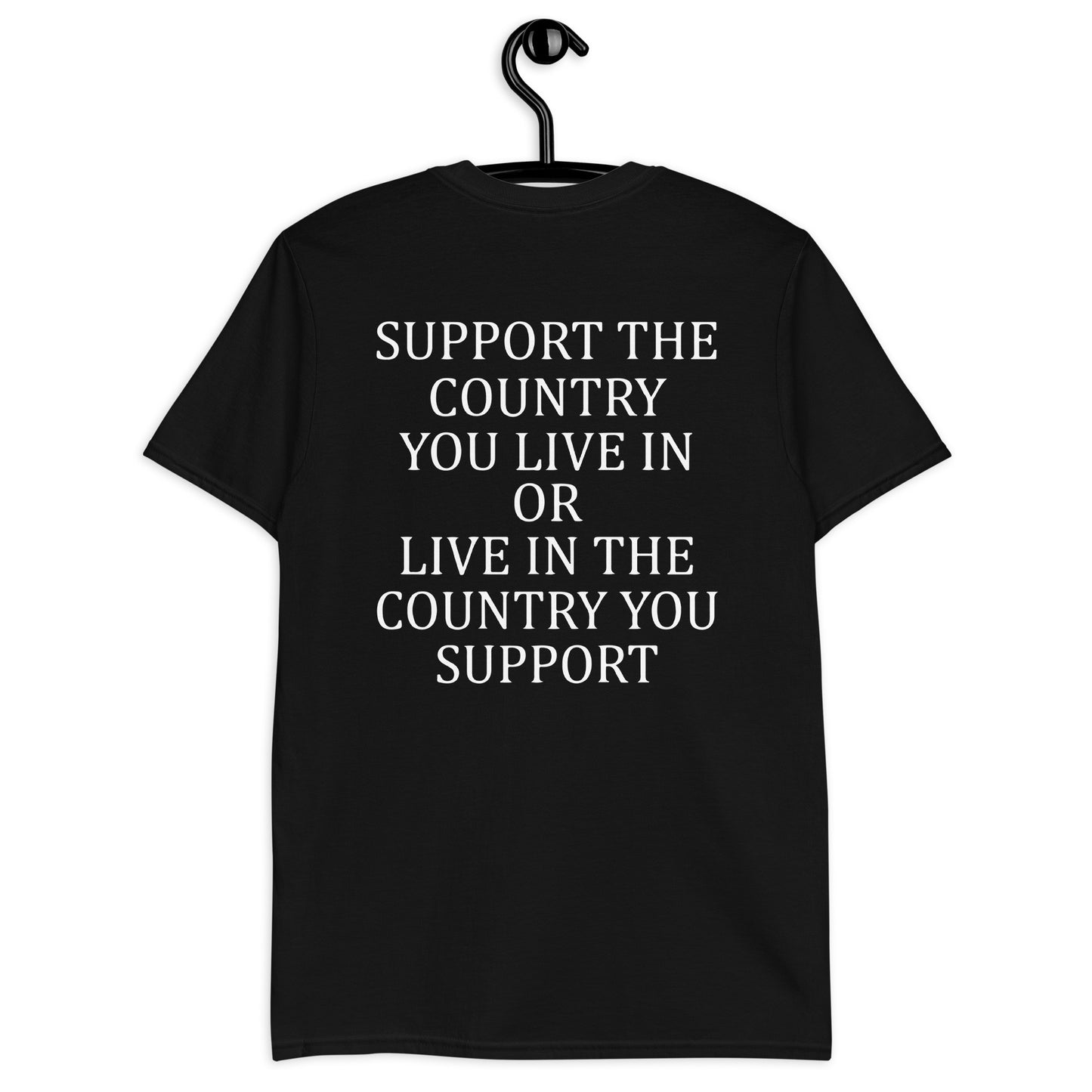 Support The Country You Live In Live In The Country ON BACK Short-Sleeve Unisex T-Shirt