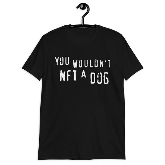 No harías NFT con un perro. Camiseta unisex