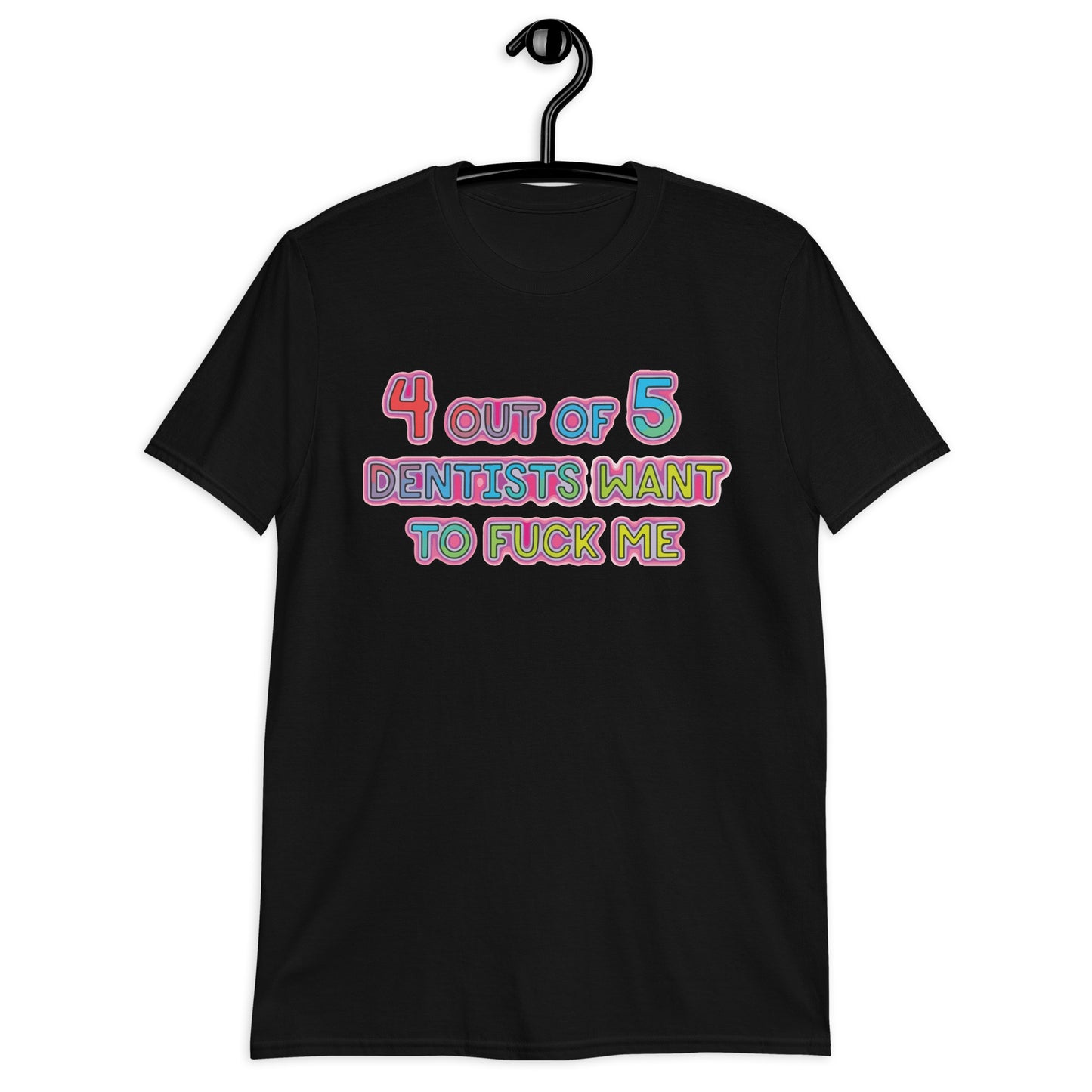 Camiseta unisex 4 de cada 5 dentistas quieren follarme