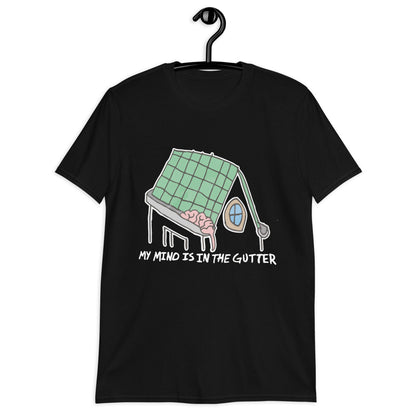 My Mind Is In The Gutter. T-Shirt