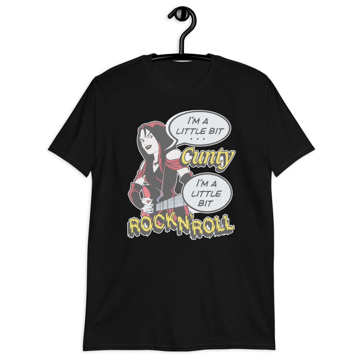 I'm A Little Bit Cunty, I'm A Little Bit Rock N' Roll. Short-Sleeve Unisex T-Shirt