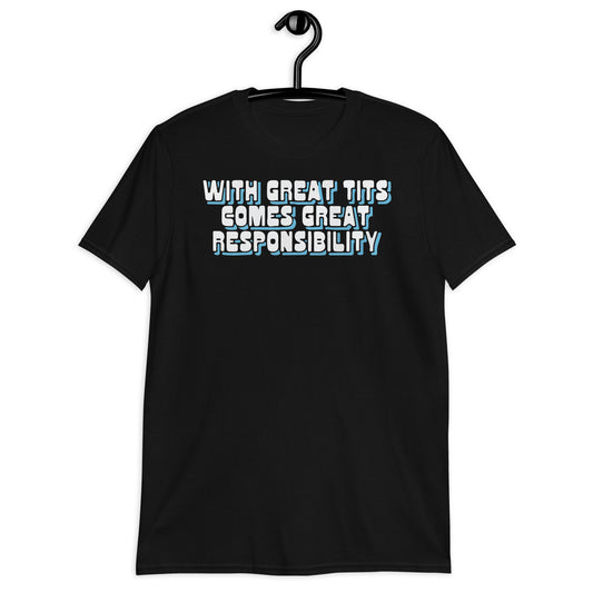 With Great Tits, Comes Great Responsibility Short-Sleeve Unisex T-Shirt