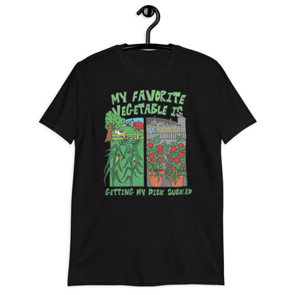 My Favorite Vegetable Is Getting My Dick Sucked. Short-Sleeve Unisex T-Shirt