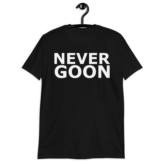 NEVER GOON Short-Sleeve Unisex T-Shirt