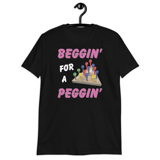 Beggin' For A Peggin' bl Short-Sleeve Unisex T-Shirt