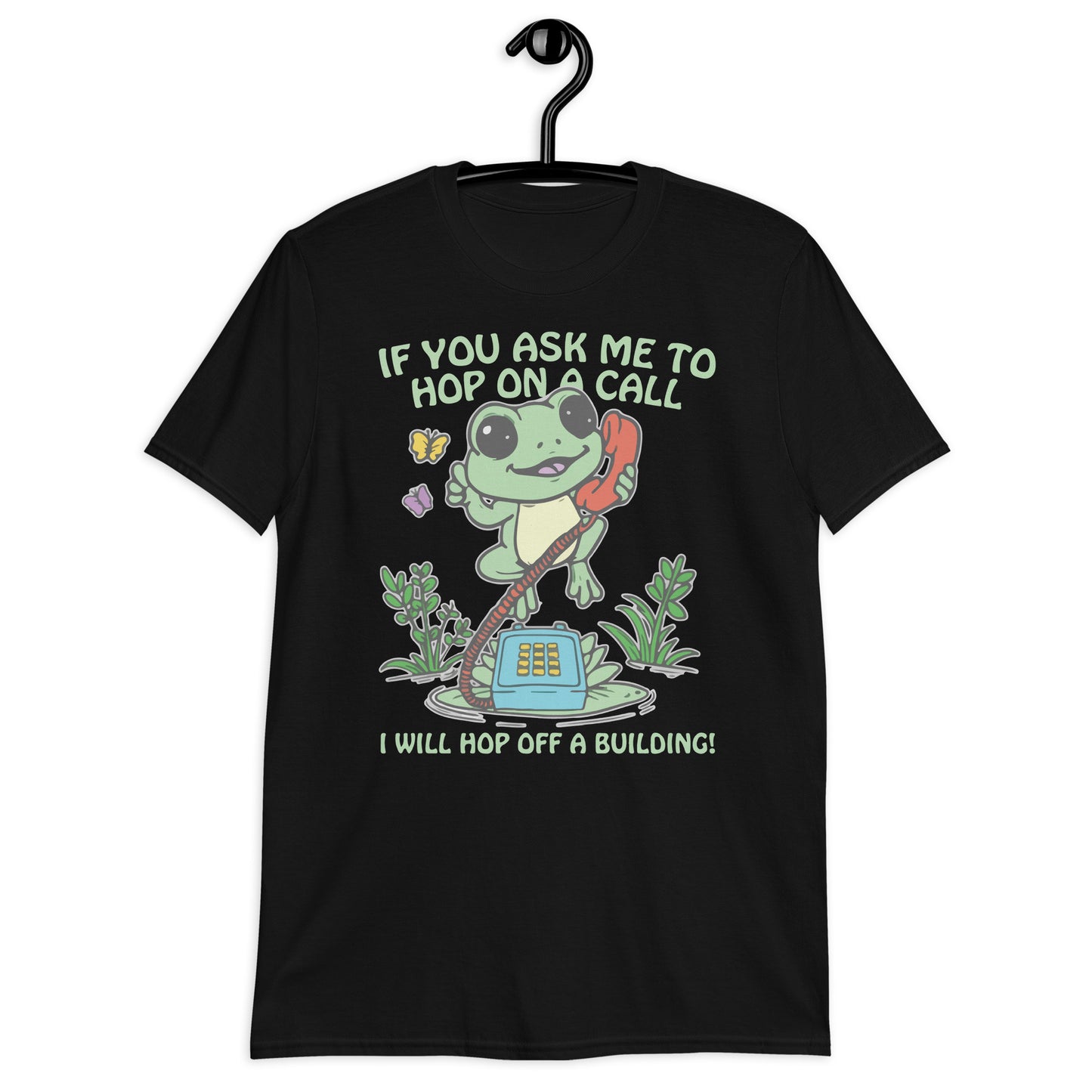 If You Ask me 2 Hop On A Call I Will Hop Off A Building. Short-Sleeve Unisex T-Shirt