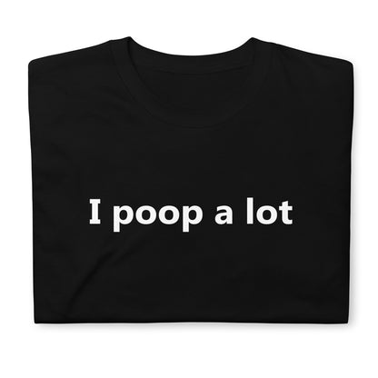 i poop a lot Short-Sleeve Unisex T-Shirt