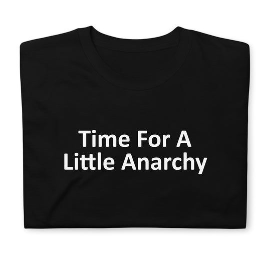 TIME FOR A Little Anarchy Short-Sleeve Unisex T-Shirt