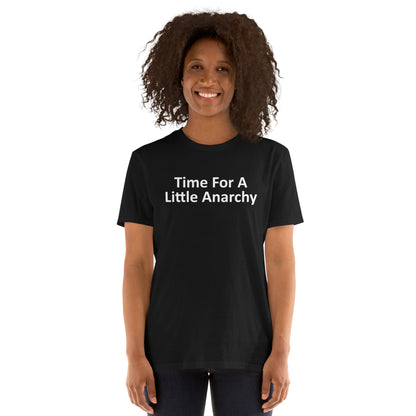 TIME FOR A Little Anarchy Short-Sleeve Unisex T-Shirt