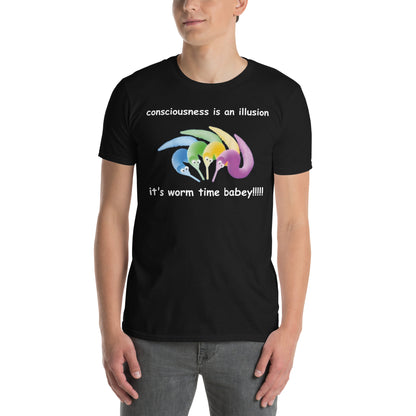 consciousness is an illusion it's worm time babey!!!!! Short-Sleeve Unisex T-Shirt