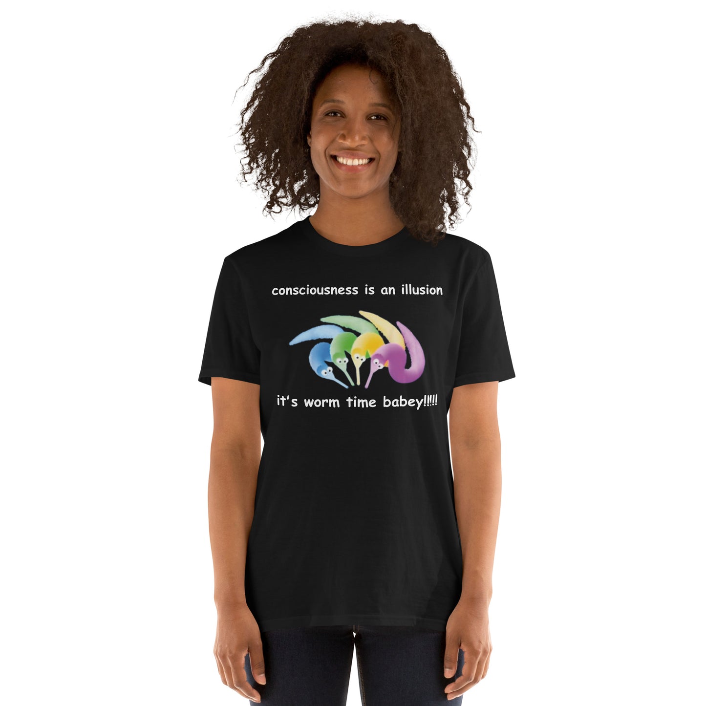 consciousness is an illusion it's worm time babey!!!!! Short-Sleeve Unisex T-Shirt