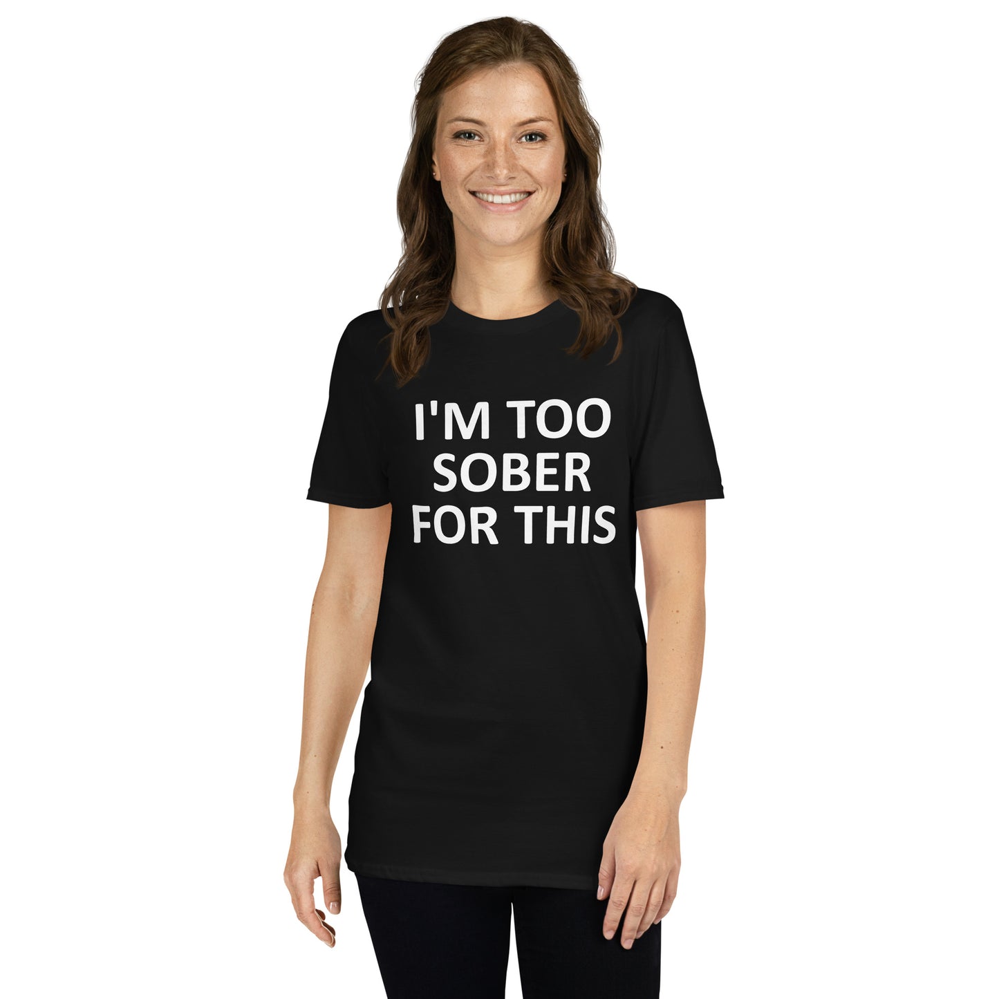 I'M TOO SOBER FOR THIS Short-Sleeve Unisex T-Shirt