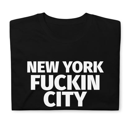 NEW YORK FUCKIN CITY Short-Sleeve Unisex T-Shirt