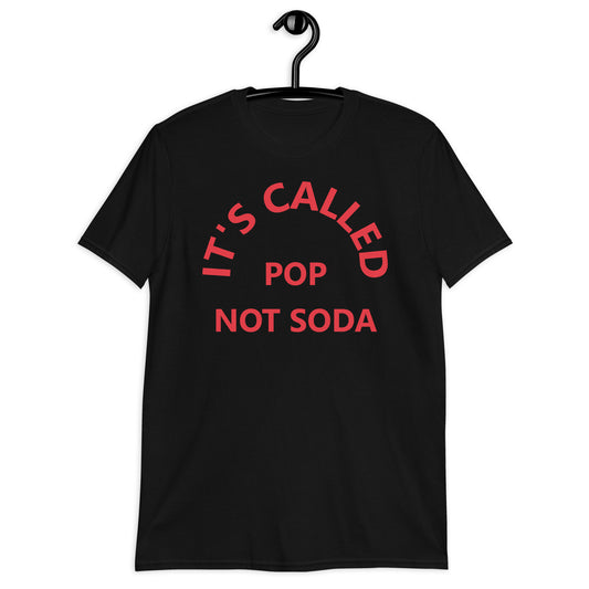IT'S CALLED POP NOT SODA Short-Sleeve Unisex T-Shirt