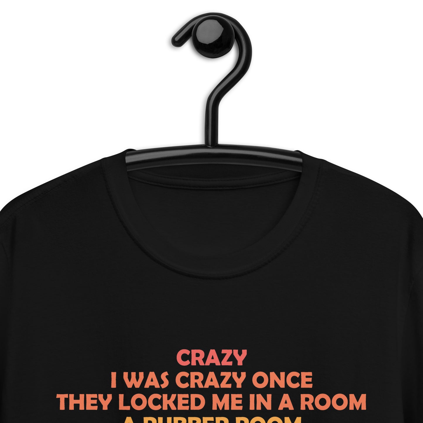 I WAS CRAZY ONCE Short-Sleeve Unisex T-Shirt