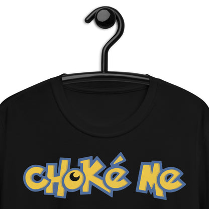 Choke Me. Short-Sleeve Unisex T-Shirt