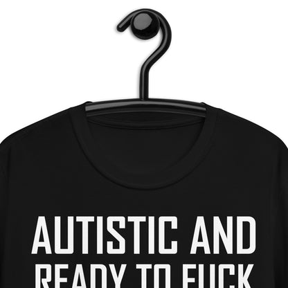 Autista y listo para follar camiseta unisex de manga corta