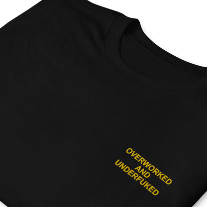 OVERWORKED AND UNDERFUKED Short-Sleeve Unisex T-Shirt