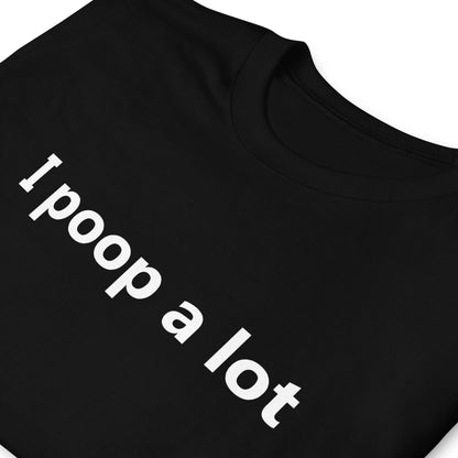 i poop a lot Short-Sleeve Unisex T-Shirt