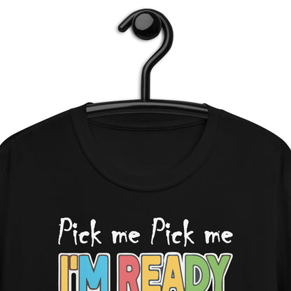 Pick Me Im Ready To Come On Down Short-Sleeve Unisex T-Shirt