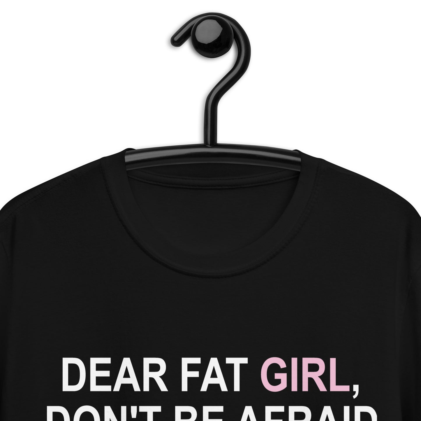 DEAR FAT GIRL, DON'T BE AFRAID TO GET ON TOP #ifHeDiesHeDies Short-Sleeve Unisex T-Shirt