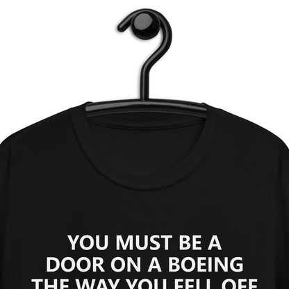 YOU MUST BE A DOOR ON A BOEING THE WAY YOU FELL OFF Short-Sleeve Unisex T-Shirt