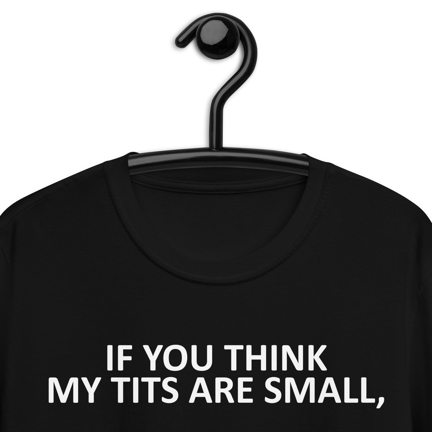 IF YOU THINK MY TITS ARE SMALL, WAIT UNTIL YOU SEE MY level Short-Sleeve Unisex T-Shirt