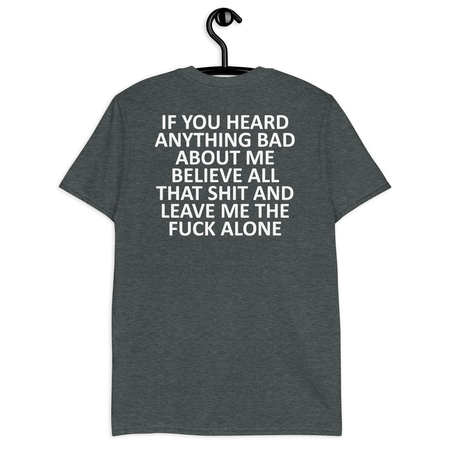 IF YOU HEARD ANYTHING BAD ABOUT ME Short-Sleeve Unisex T-Shirt