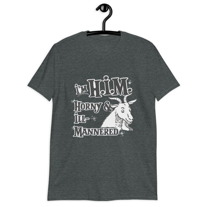 I'm H.I.M. (Horny & Ill-Mannered) Unisex T-Shirt