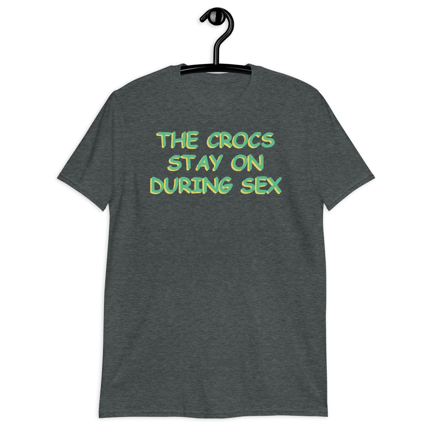 The Crocs Stay On During s*x Short-Sleeve Unisex T-Shirt