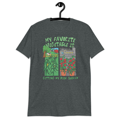 My Favorite Vegetable Is Getting My Dick Sucked. Short-Sleeve Unisex T-Shirt