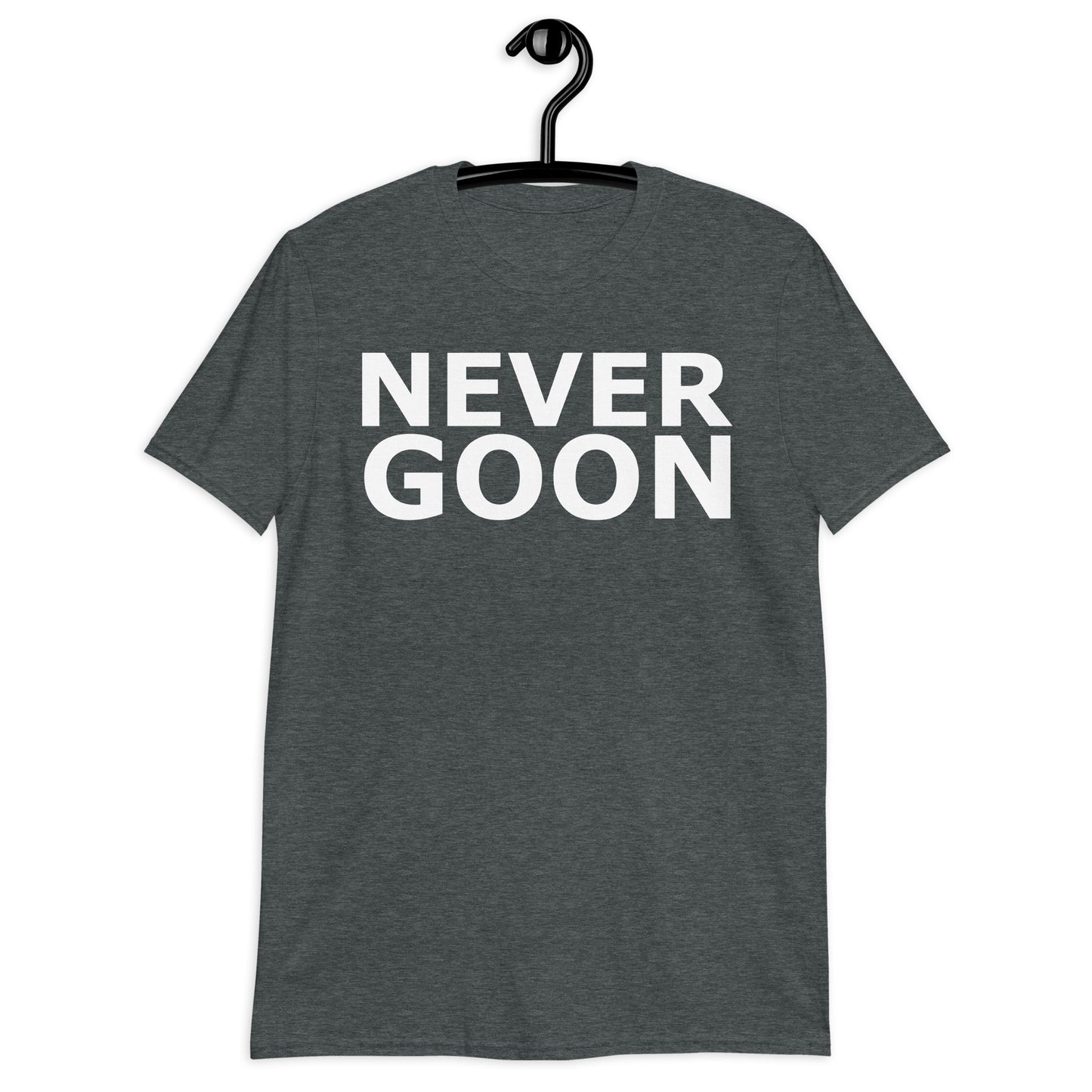 NEVER GOON Short-Sleeve Unisex T-Shirt