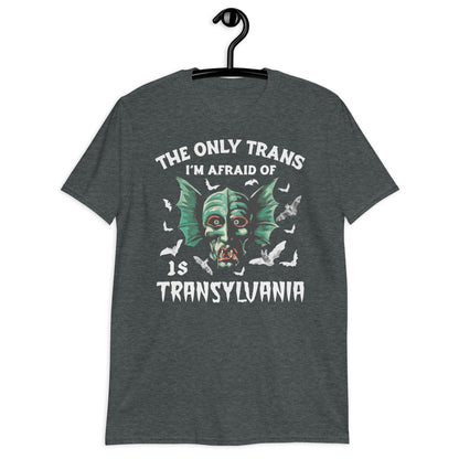 The Only Trans I'm Afraid Of Is Transylvania Short-Sleeve Unisex T-Shirt