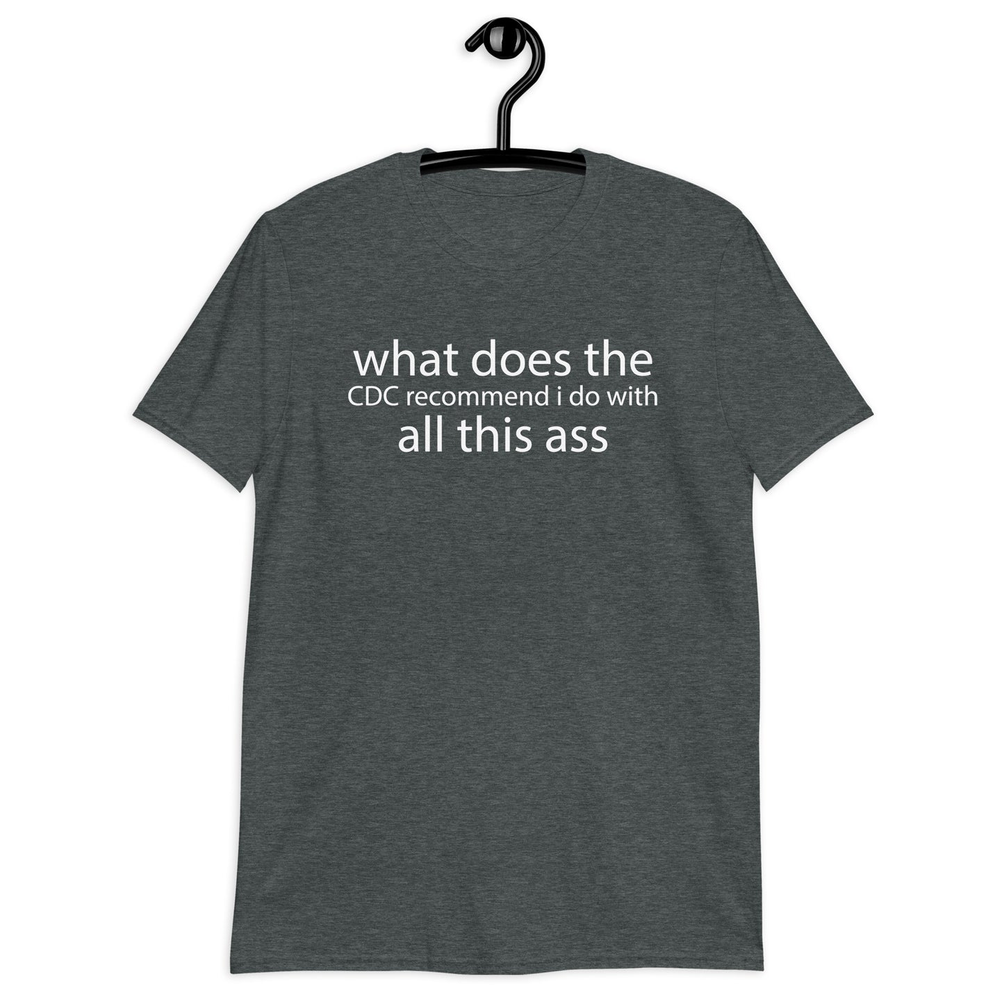 what does the CDC recommend i do Short-Sleeve Unisex T-Shirt