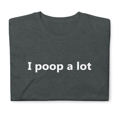 i poop a lot Short-Sleeve Unisex T-Shirt