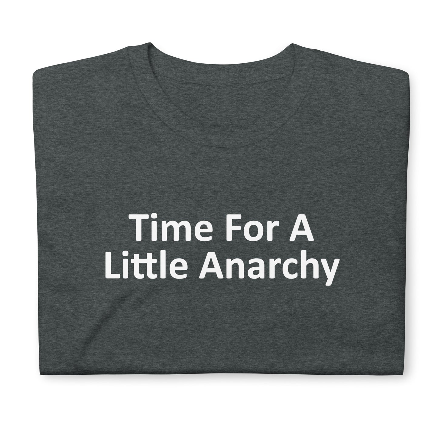 TIME FOR A Little Anarchy Short-Sleeve Unisex T-Shirt