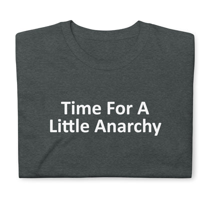 TIME FOR A Little Anarchy Short-Sleeve Unisex T-Shirt