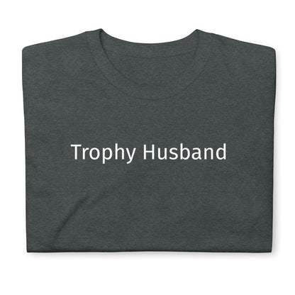 Trophy Husband Short-Sleeve Unisex T-Shirt