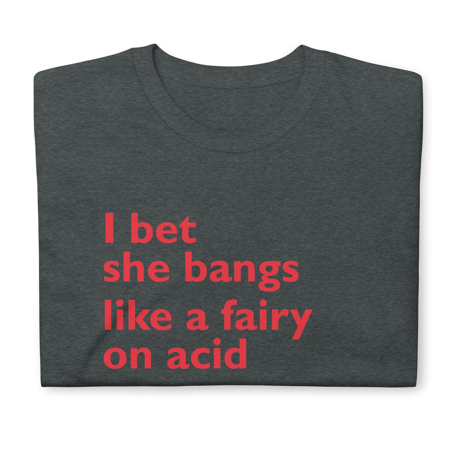 I bet she bangs link a fairy on acid Short-Sleeve Unisex T-Shirt