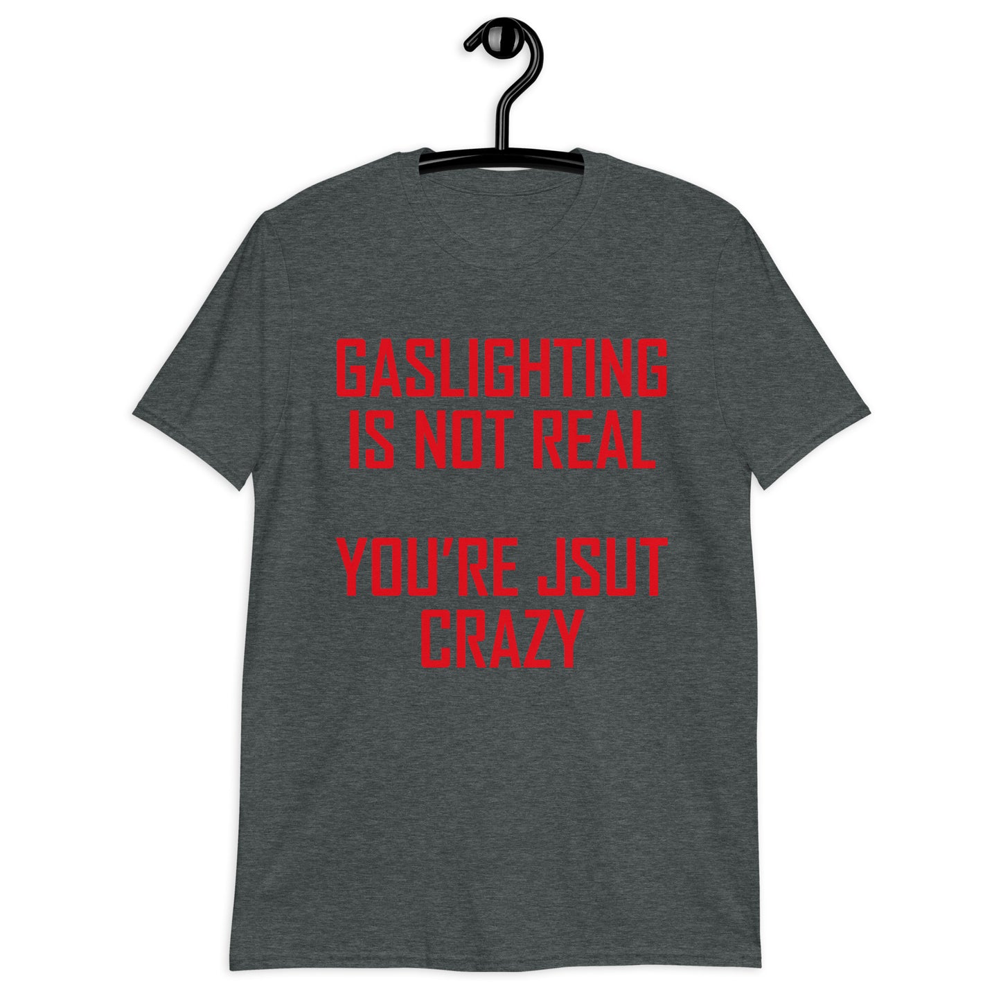 GASLIGHTING IS NOT REAL Short-Sleeve Unisex T-Shirt