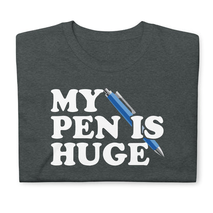 My Pen is Huge Short-Sleeve Unisex T-Shirt