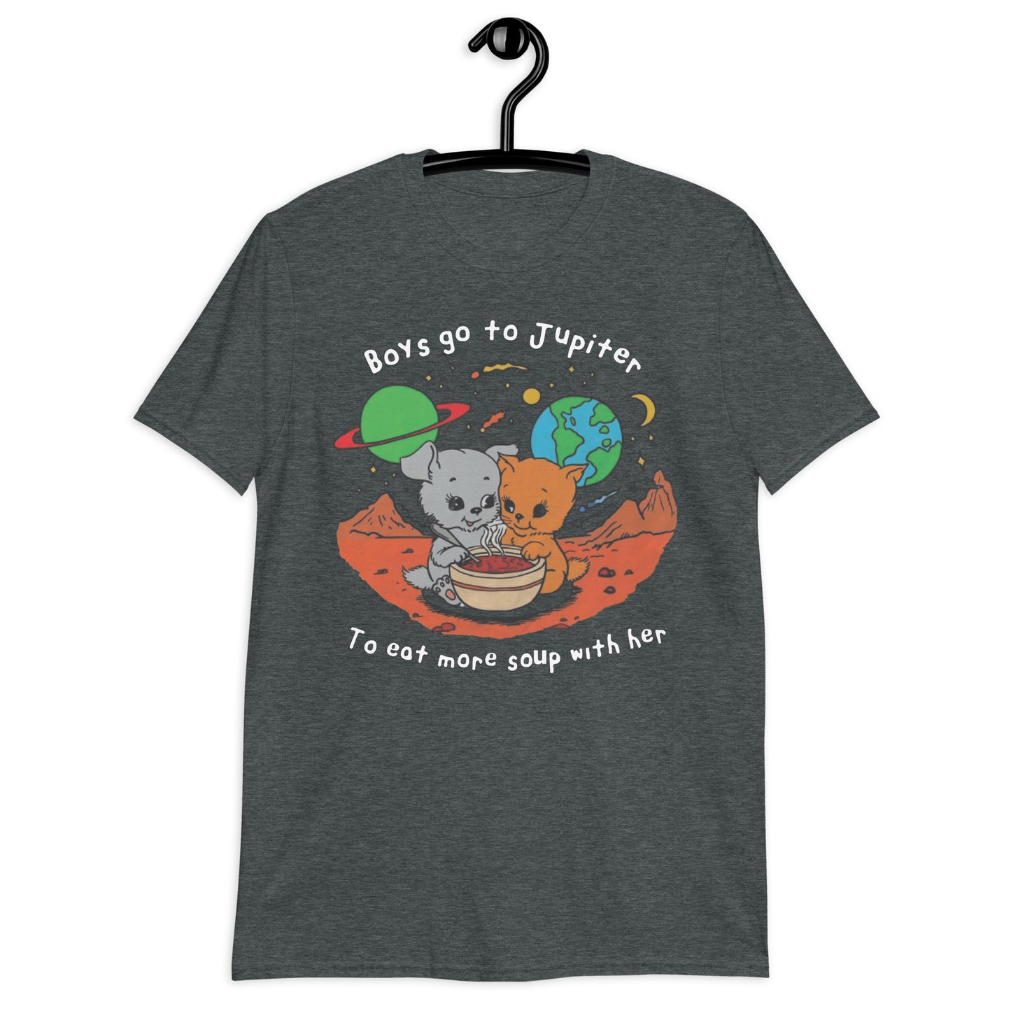 Boys Go To Jupiter to Eat More Soup With Her. Short-Sleeve Unisex T-Shirt