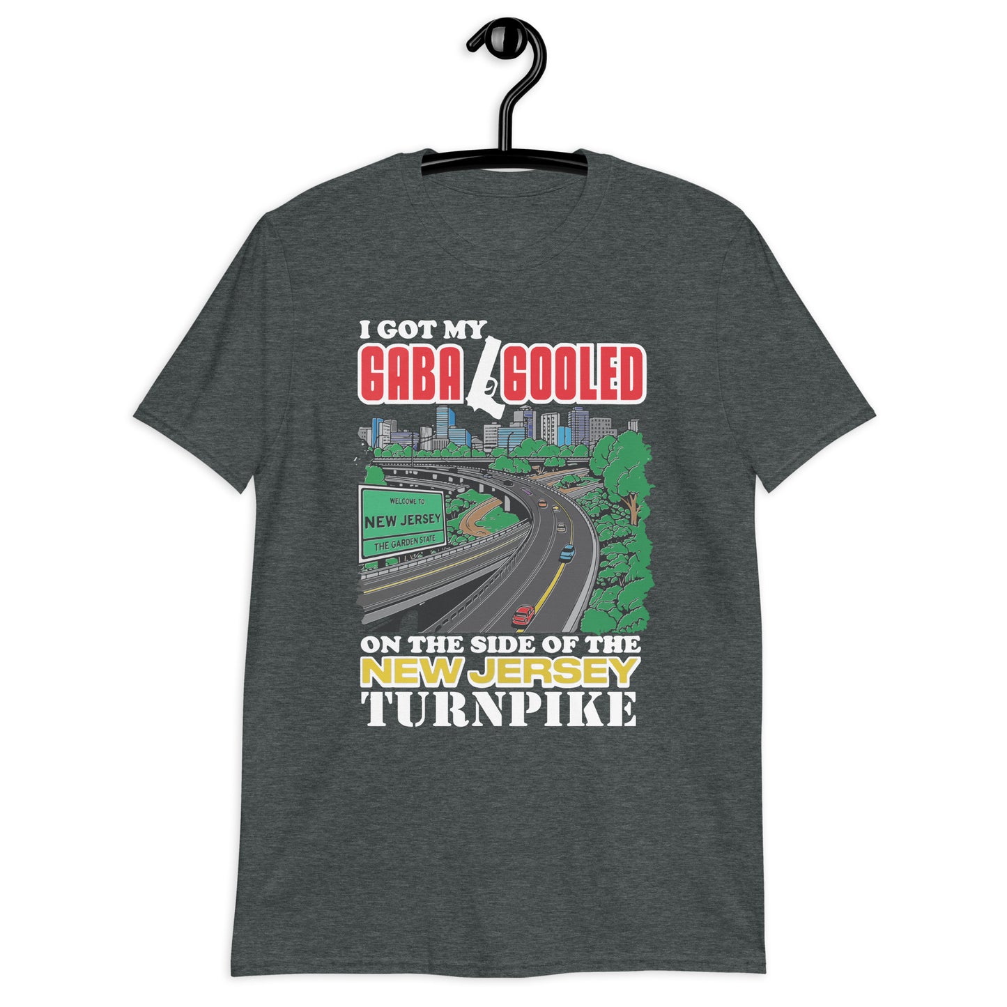 I Got My Gaba Gooled On The Side Of The New Jersey Turnpike Short-Sleeve Unisex T-Shirt