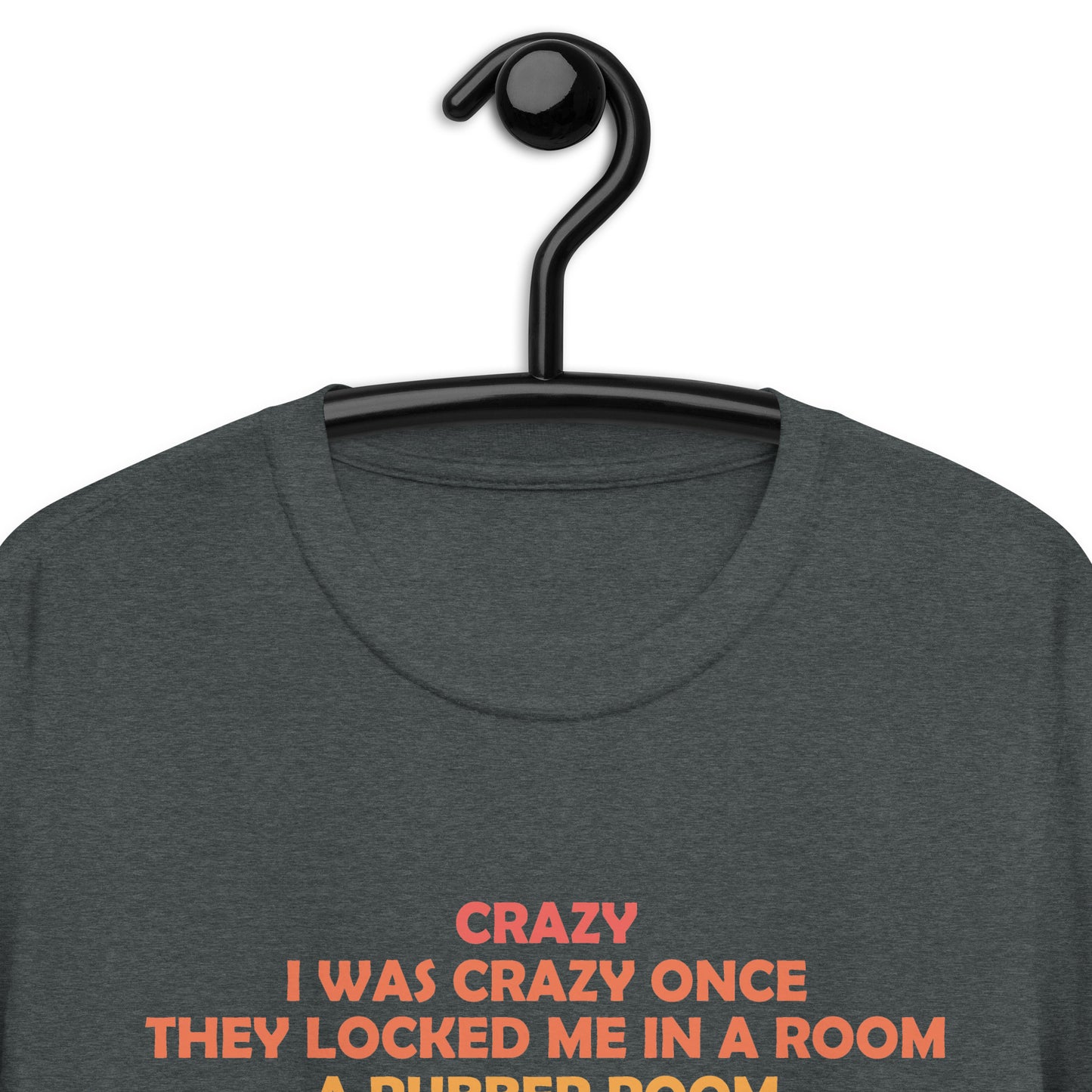 I WAS CRAZY ONCE Short-Sleeve Unisex T-Shirt